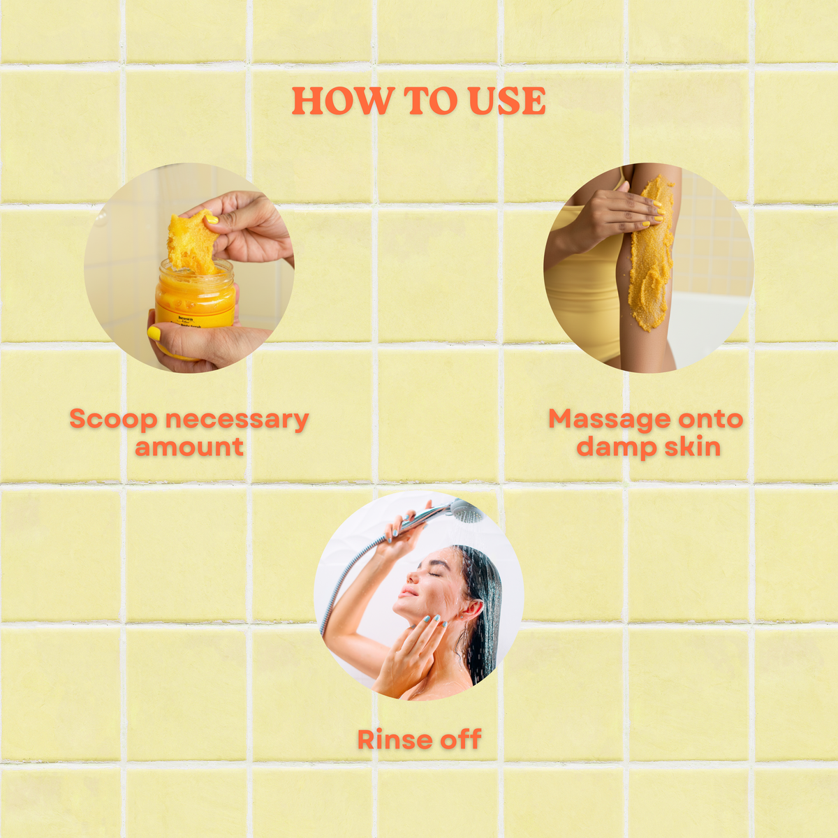 Brown Butters Mango Sorbet Sugar Body Scrub how to use steps: scoop, massage onto damp skin, rinse off
